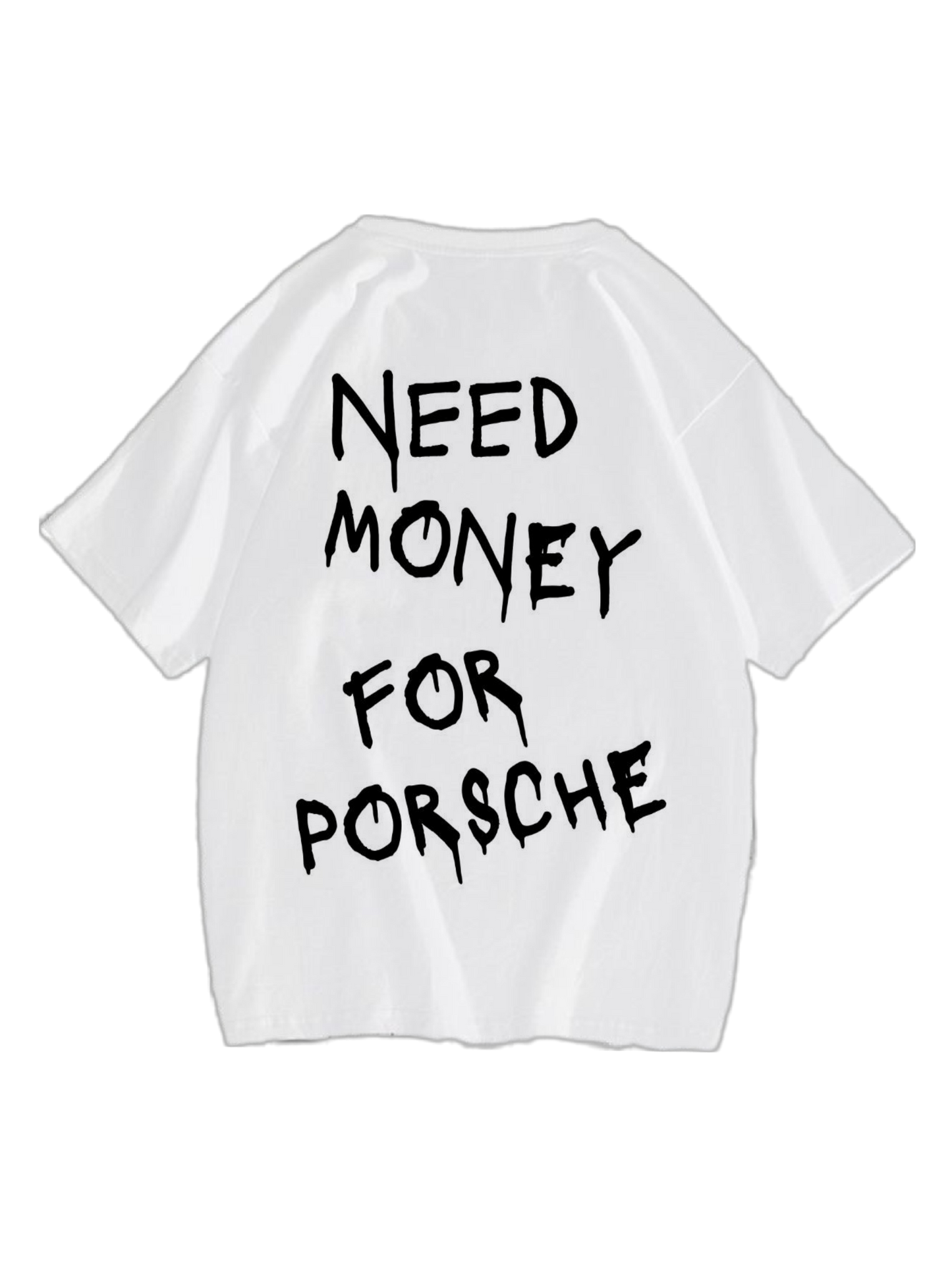 ‘Need money for Porsche’ tee